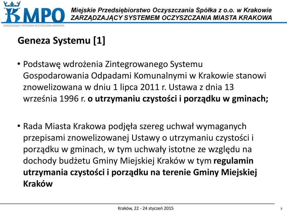 o utrzymaniu czystości i porządku w gminach; Rada Miasta Krakowa podjęła szereg uchwał wymaganych przepisami znowelizowanej Ustawy