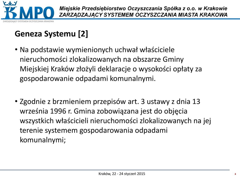 Zgodnie z brzmieniem przepisów art. 3 ustawy z dnia 13 września 1996 r.