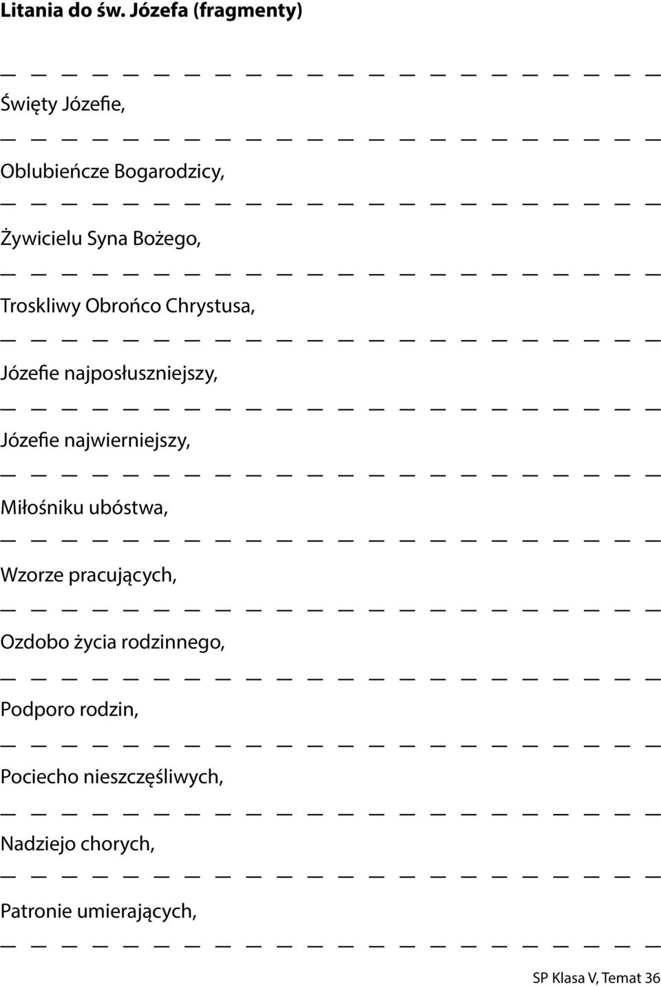 Troskliwy Obrońco Chrystusa, Józefie najposłuszniejszy, Józefie najwierniejszy,