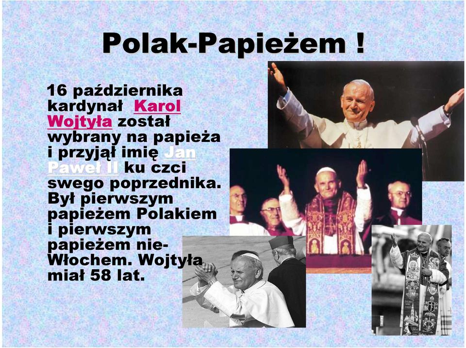 papieża i przyjął imię Jan Paweł IIku czci swego