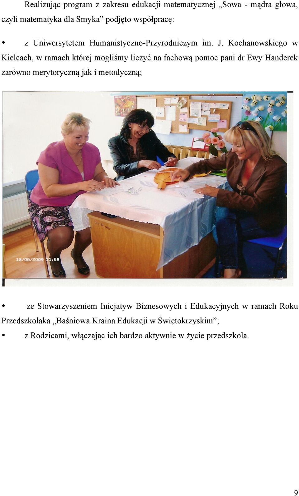 Kochanowskiego w Kielcach, w ramach której mogliśmy liczyć na fachową pomoc pani dr Ewy Handerek zarówno merytoryczną jak i