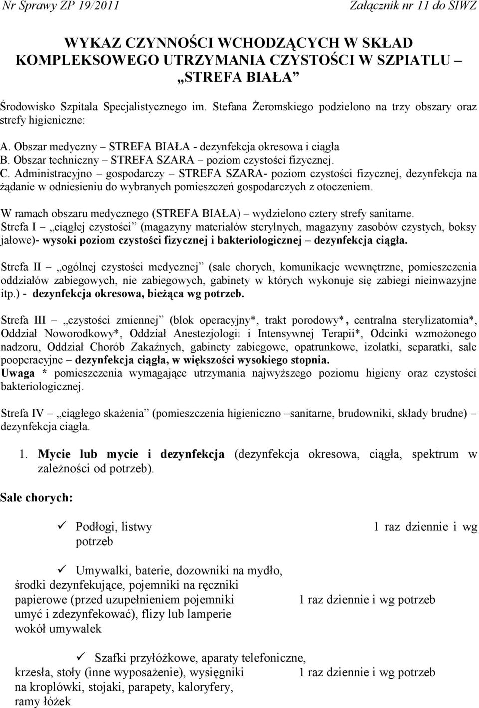 Administracyjno gospodarczy STREFA SZARA- poziom czystości fizycznej, dezynfekcja na żądanie w odniesieniu do wybranych pomieszczeń gospodarczych z otoczeniem.