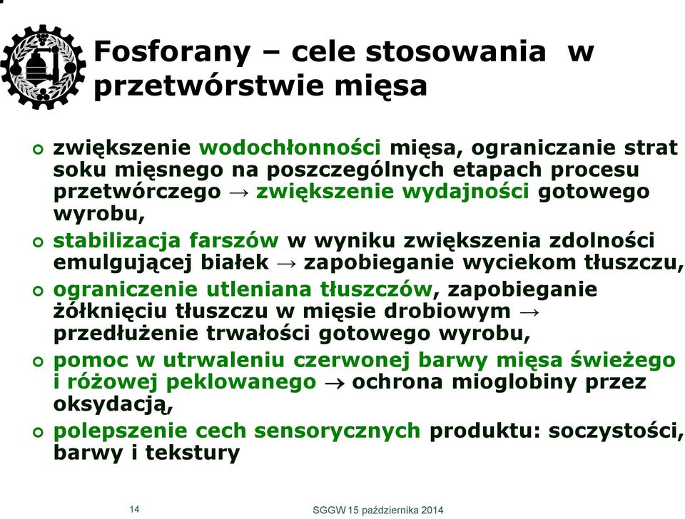 tłuszczu, ograniczenie utleniana tłuszczów, zapobieganie żółknięciu tłuszczu w mięsie drobiowym przedłużenie trwałości gotowego wyrobu, pomoc w