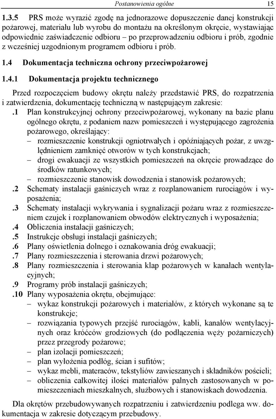 przeprowadzeniu odbioru i prób, zgodnie z wcześniej uzgodnionym programem odbioru i prób. 1.4 