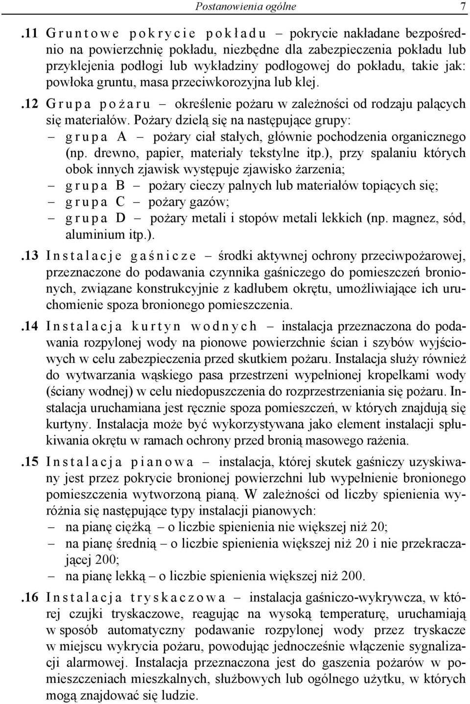 powłoka gruntu, masa przeciwkorozyjna lub klej..12 Grupa poż aru określenie pożaru w zależności od rodzaju palących się materiałów.