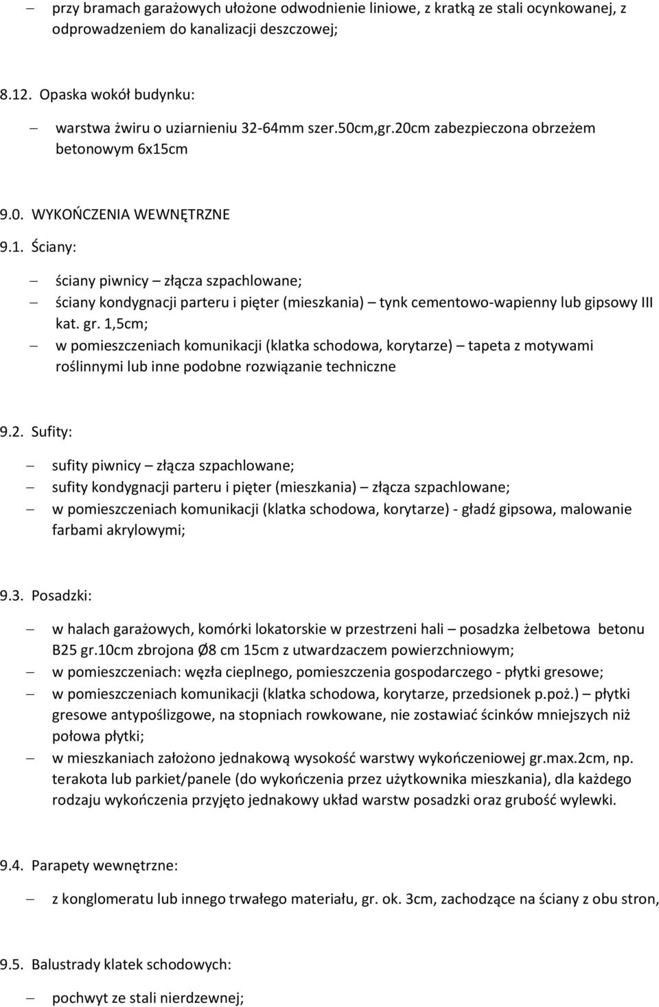 gr. 1,5cm; w pomieszczeniach komunikacji (klatka schodowa, korytarze) tapeta z motywami roślinnymi lub inne podobne rozwiązanie techniczne 9.2.