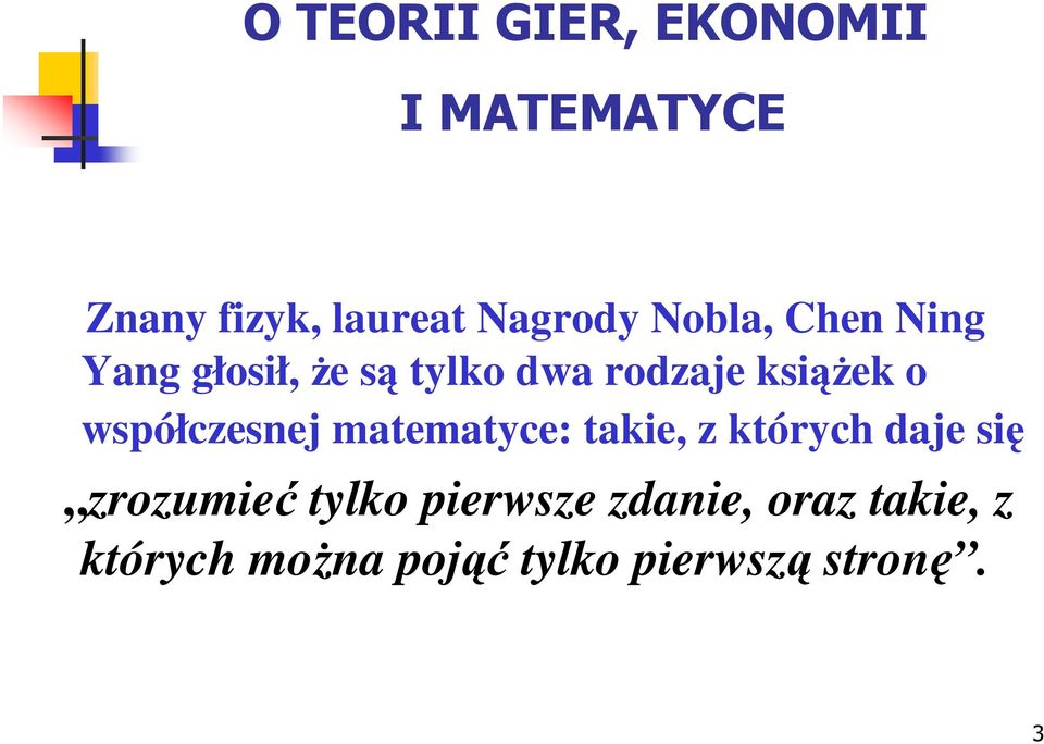 takie, z których daje się zrozumieć tylko pierwsze zdanie,
