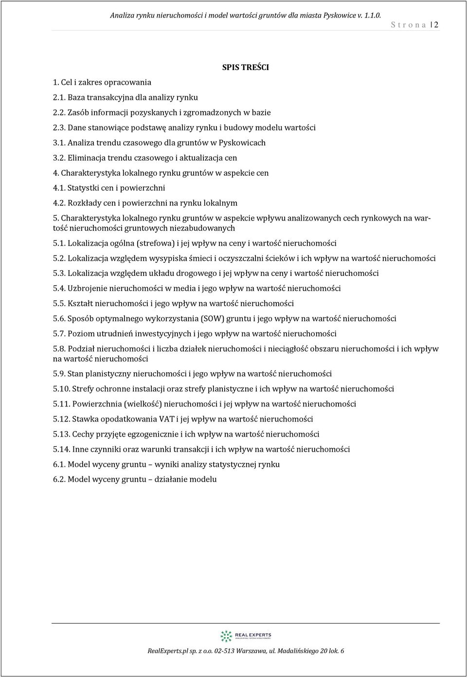 Charakterystyka lokalnego rynku gruntów w aspekcie cen 4.. Statystki cen i powierzchni 4.2. Rozkłady cen i powierzchni na rynku lokalnym 5.