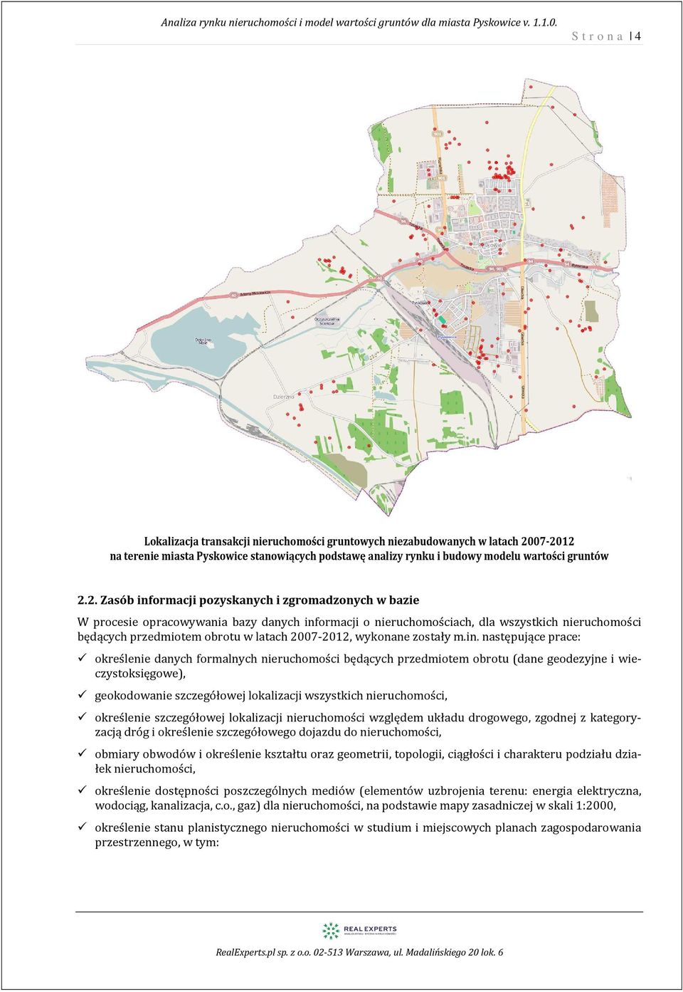 informacji o ruchomościach, dla wszystkich ruchomości będących przedmiotem obrotu w latach 27-22, wykonane zostały m.in. następujące prace: określe danych formalnych ruchomości będących przedmiotem
