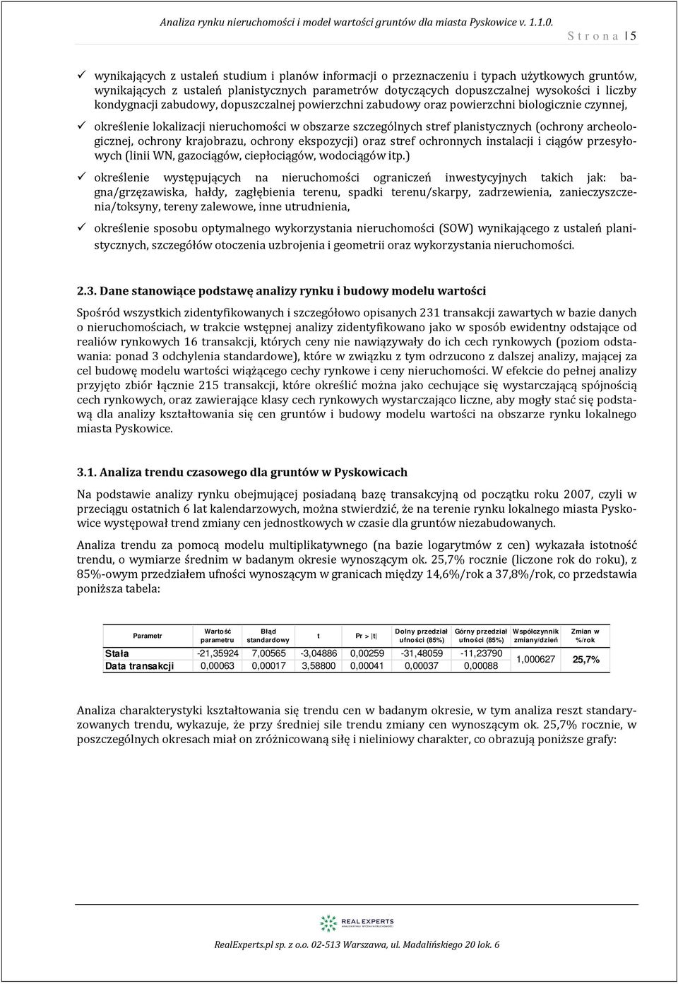 archeologicznej, ochrony krajobrazu, ochrony ekspozycji) oraz stref ochronnych instalacji i ciągów przesyłowych (linii WN, gazociągów, ciepłociągów, wodociągów itp.