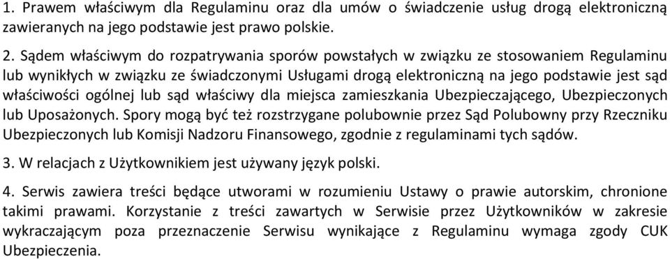 ogólnej lub sąd właściwy dla miejsca zamieszkania Ubezpieczającego, Ubezpieczonych lub Uposażonych.