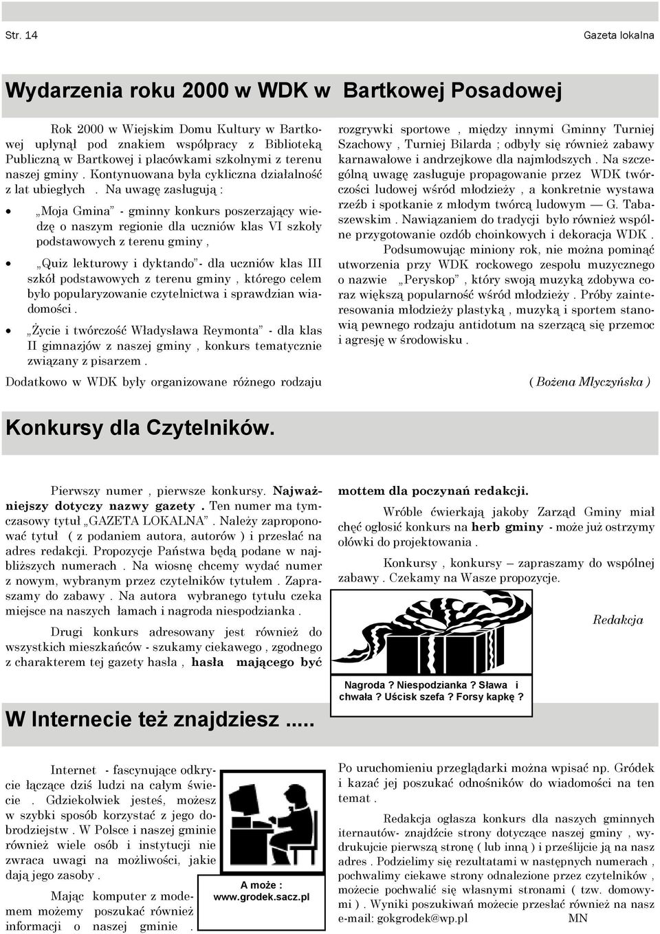 szkoły podstawowych z terenu gminy, Quiz lekturowy i dyktando - dla uczniów klas III szkół podstawowych z terenu gminy, którego celem było popularyzowanie czytelnictwa i sprawdzian wiadomości Życie i