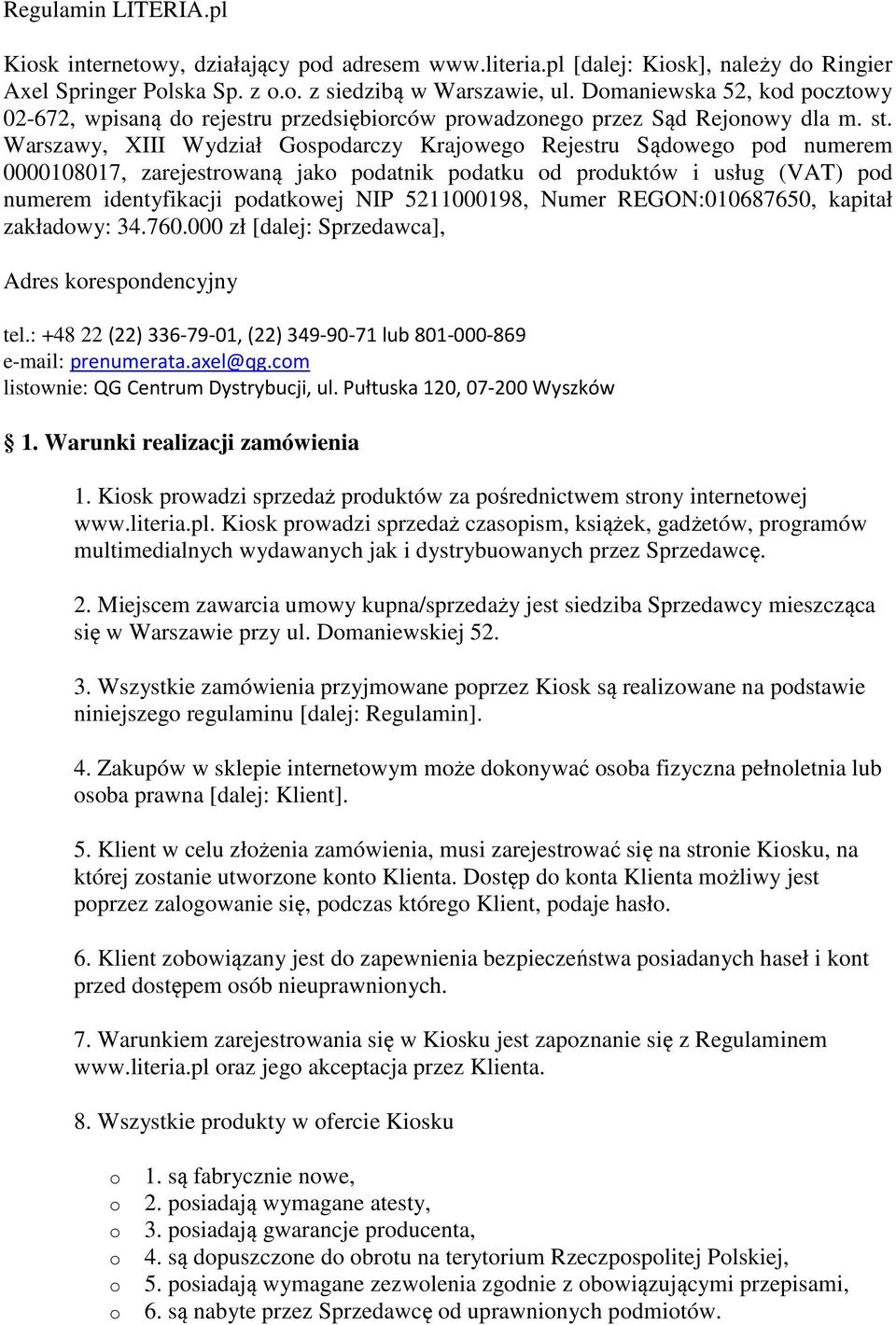 Warszawy, XIII Wydział Gspdarczy Krajweg Rejestru Sądweg pd numerem 0000108017, zarejestrwaną jak pdatnik pdatku d prduktów i usług (VAT) pd numerem identyfikacji pdatkwej NIP 5211000198, Numer