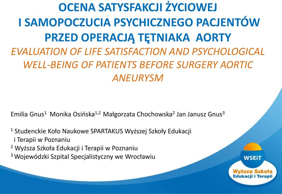 Osińska 1,2 Małgorzata Chochowska 2 Jan Janusz Gnus 3 1 Studenckie Koło Naukowe SPARTAKUS Wyższej Szkoły