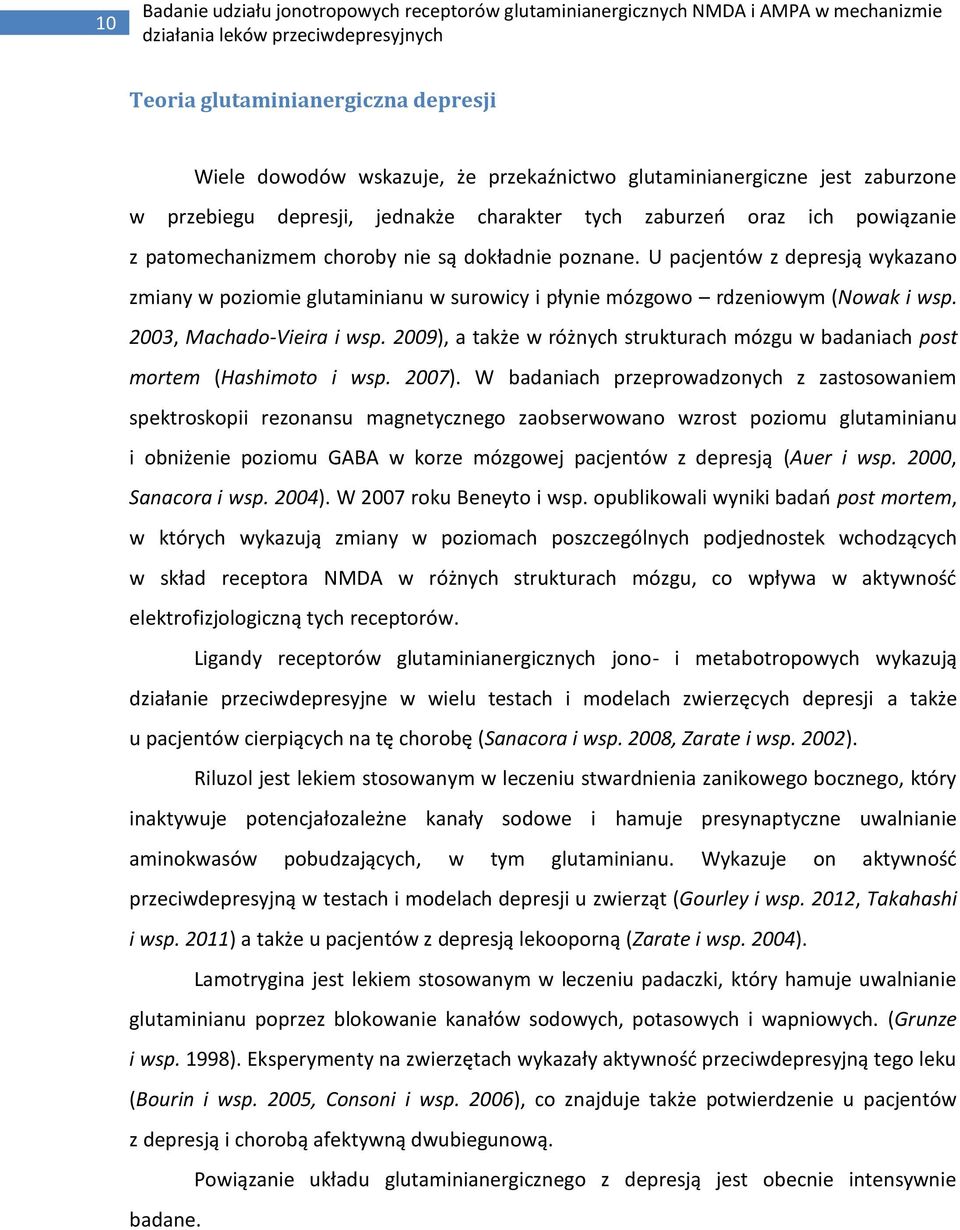 2009), a także w różnych strukturach mózgu w badaniach post mortem (Hashimoto i wsp. 2007).