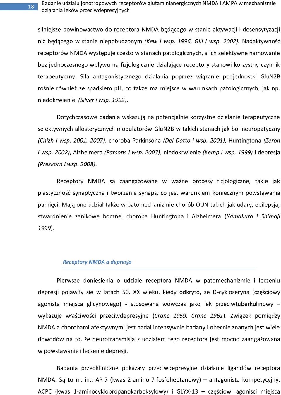 terapeutyczny. Siła antagonistycznego działania poprzez wiązanie podjednostki GluN2B rośnie również ze spadkiem ph, co także ma miejsce w warunkach patologicznych, jak np. niedokrwienie.