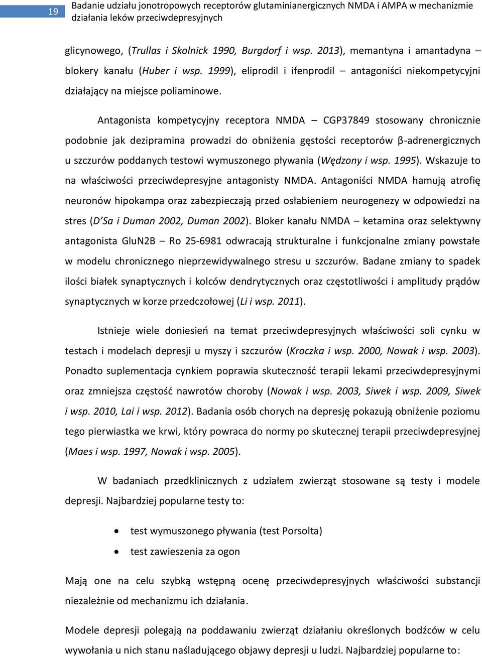 Antagonista kompetycyjny receptora NMDA CGP37849 stosowany chronicznie podobnie jak dezipramina prowadzi do obniżenia gęstości receptorów β-adrenergicznych u szczurów poddanych testowi wymuszonego