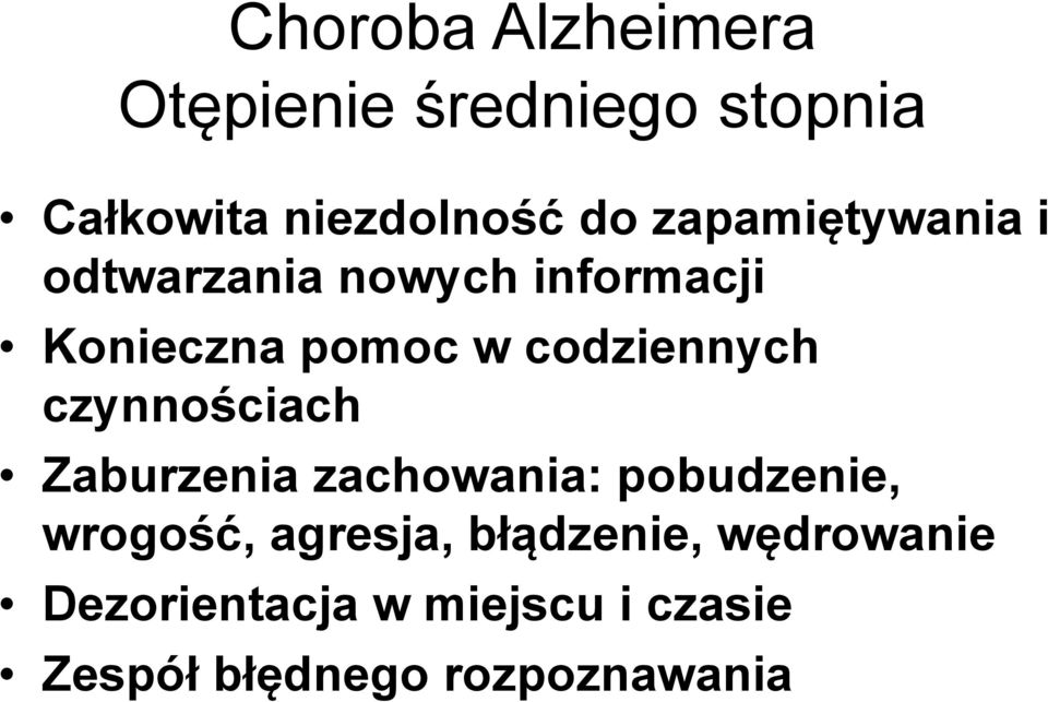 codziennych czynnościach Zaburzenia zachowania: pobudzenie, wrogość,