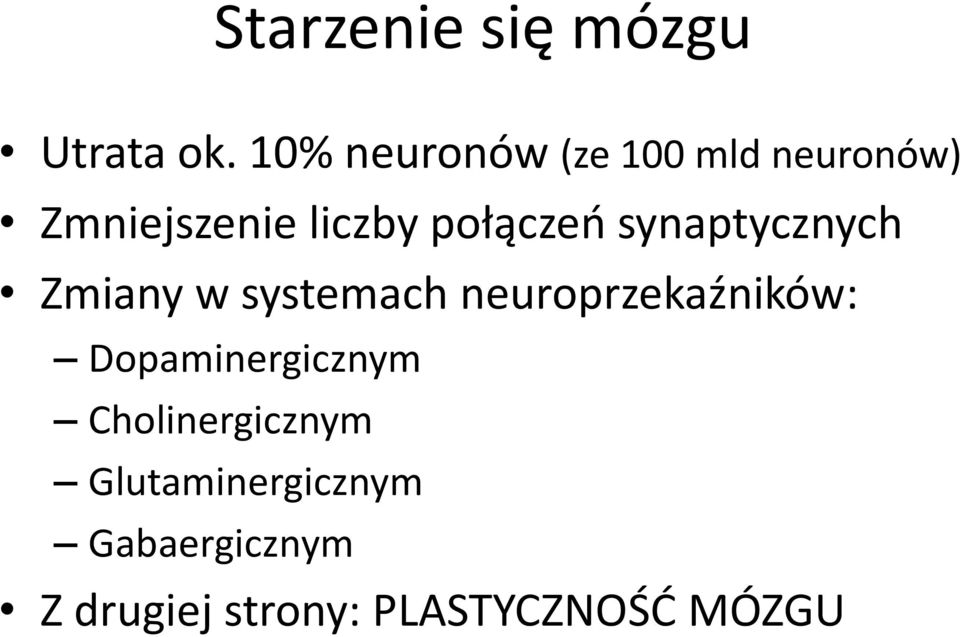 połączeń synaptycznych Zmiany w systemach neuroprzekaźników: