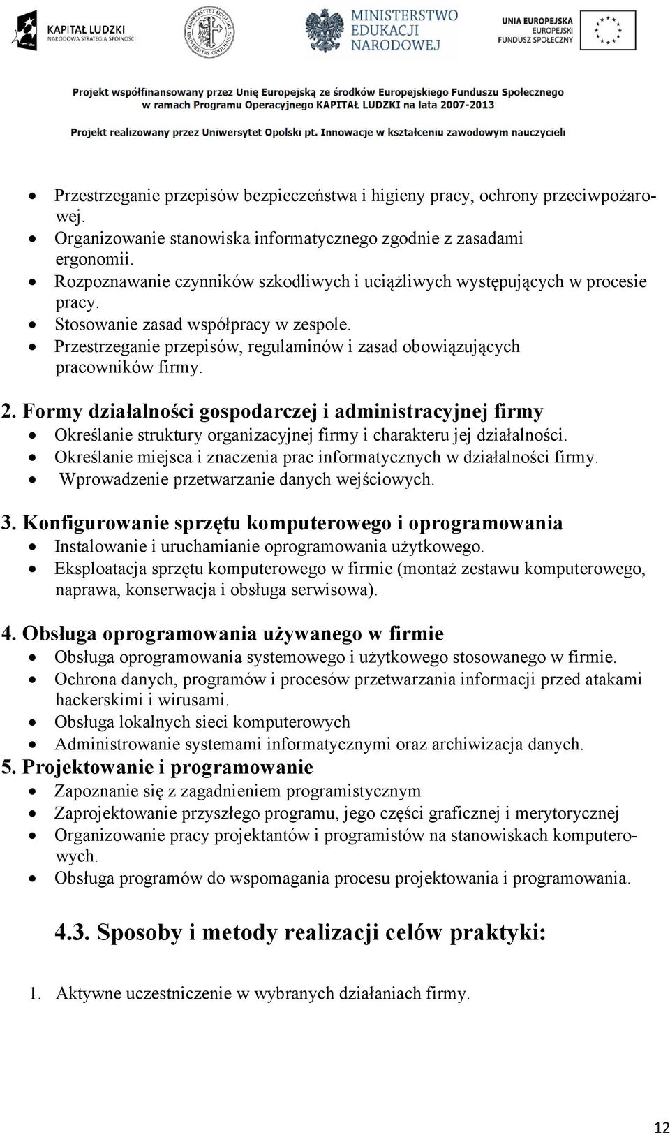 2. Formy działalności gospodarczej i administracyjnej firmy Określanie struktury organizacyjnej firmy i charakteru jej działalności.
