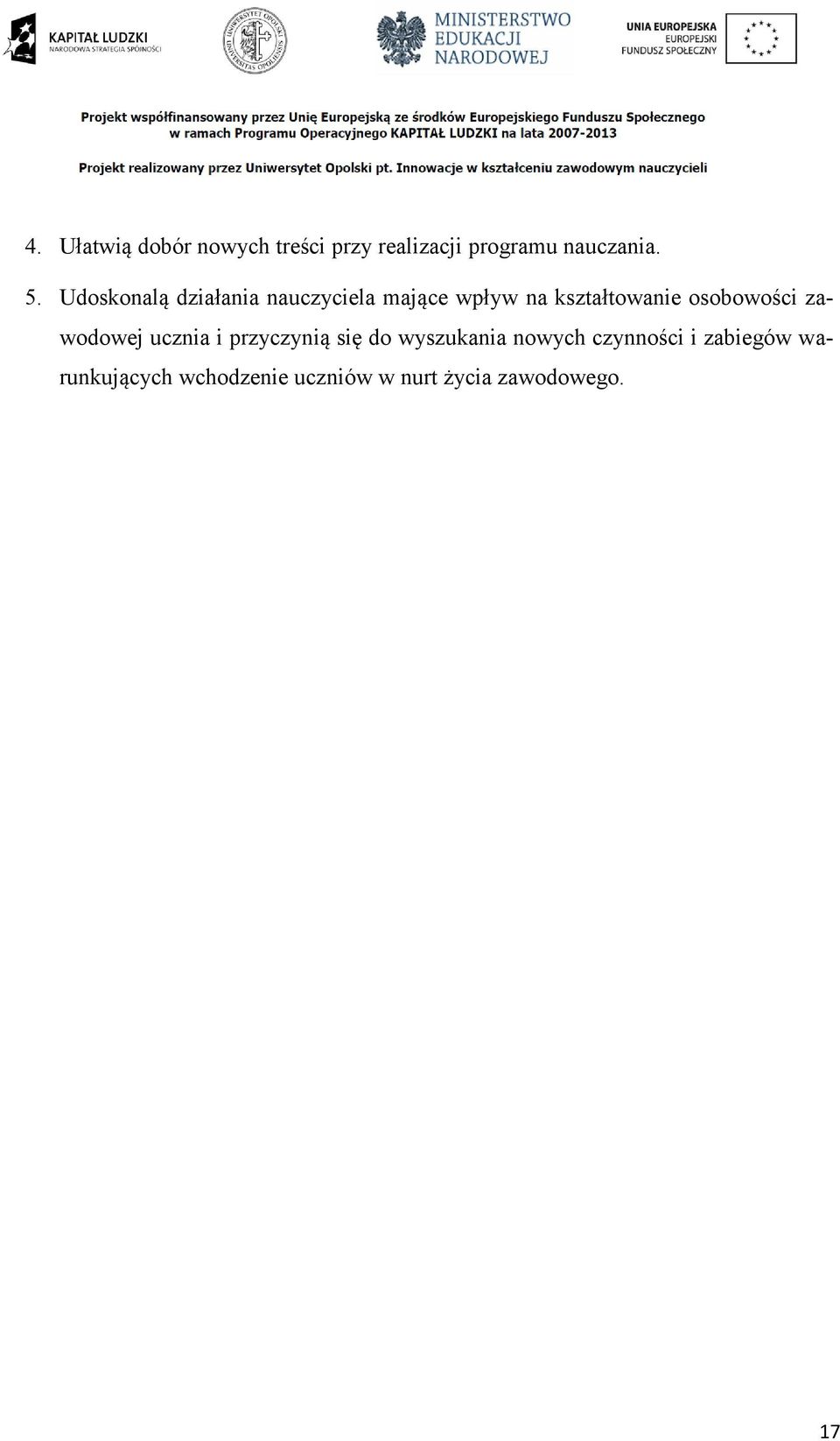 osobowości zawodowej ucznia i przyczynią się do wyszukania nowych