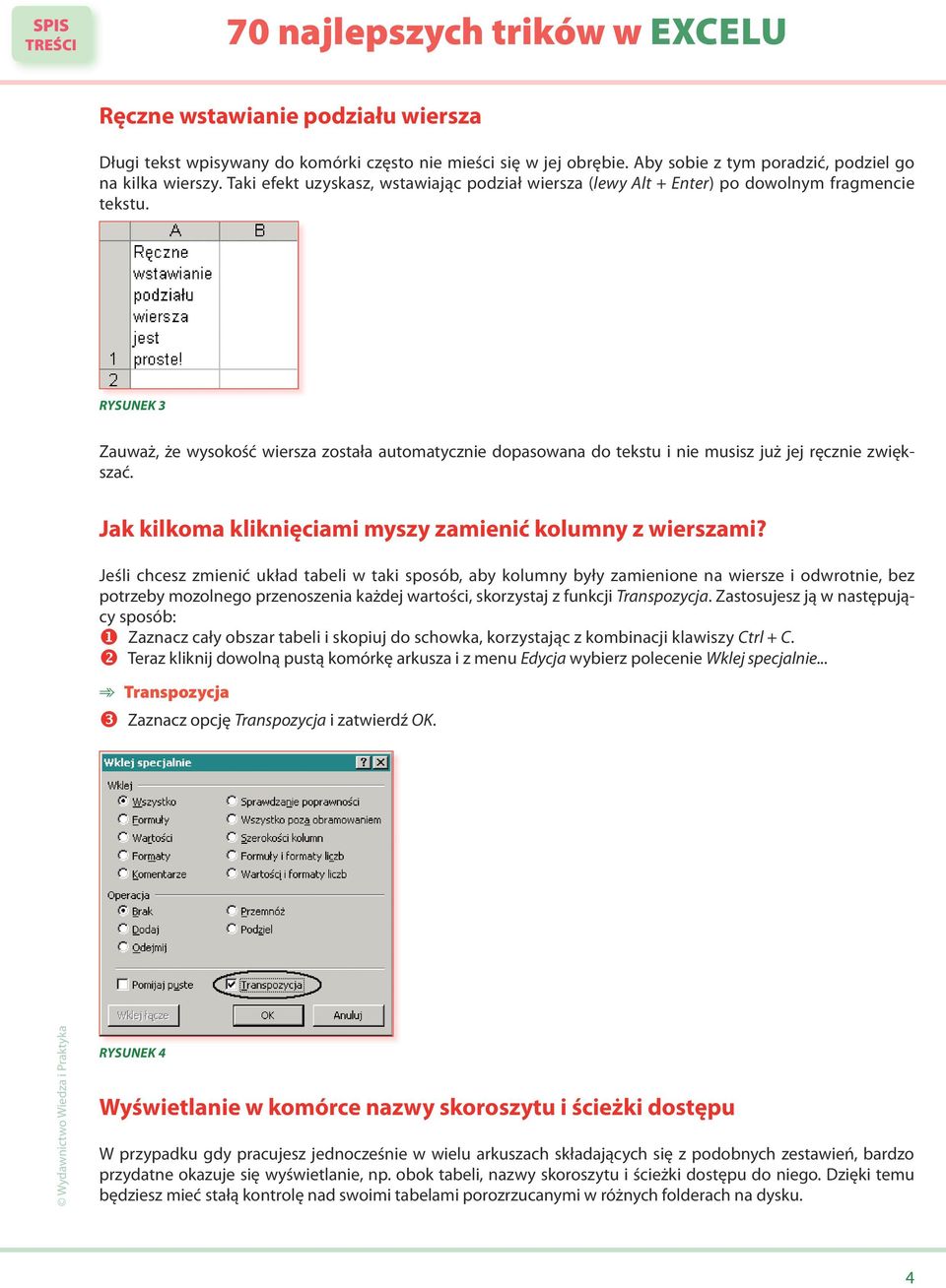 Rysunek 3 Zauważ, że wysokość wiersza została automatycznie dopasowana do tekstu i nie musisz już jej ręcznie zwiększać. Jak kilkoma kliknięciami myszy zamienić kolumny z wierszami?