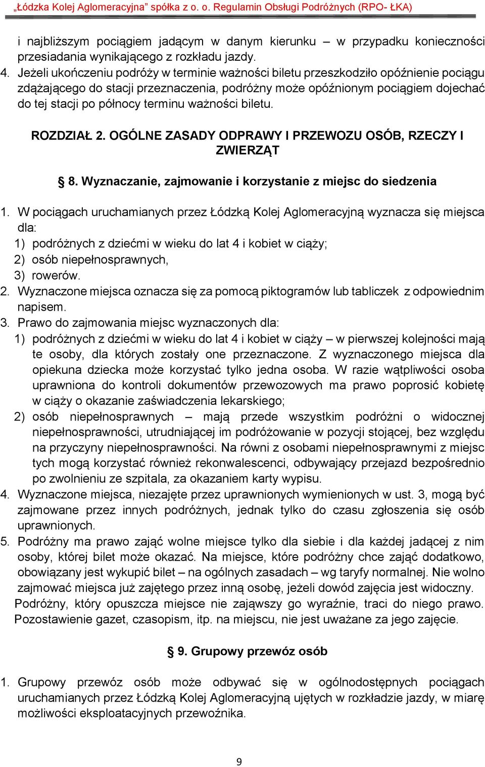 ważności biletu. ROZDZIAŁ 2. OGÓLNE ZASADY ODPRAWY I PRZEWOZU OSÓB, RZECZY I ZWIERZĄT 8. Wyznaczanie, zajmowanie i korzystanie z miejsc do siedzenia 1.