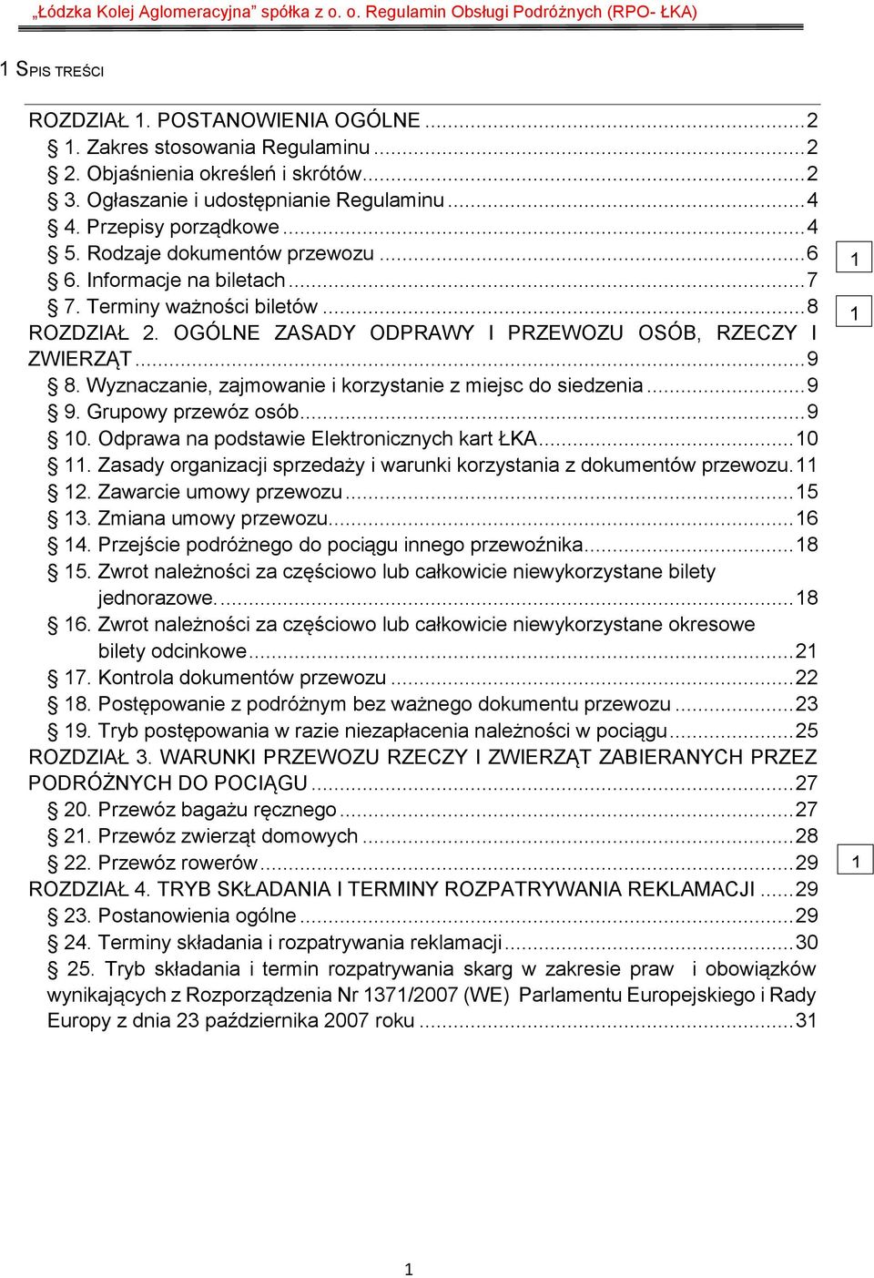 Wyznaczanie, zajmowanie i korzystanie z miejsc do siedzenia... 9 9. Grupowy przewóz osób... 9 10. Odprawa na podstawie Elektronicznych kart ŁKA... 10 11.