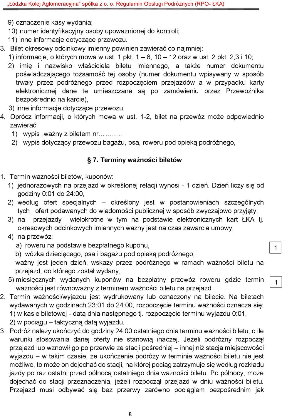 2,3 i 10; 2) imię i nazwisko właściciela biletu imiennego, a także numer dokumentu poświadczającego tożsamość tej osoby (numer dokumentu wpisywany w sposób trwały przez podróżnego przed rozpoczęciem