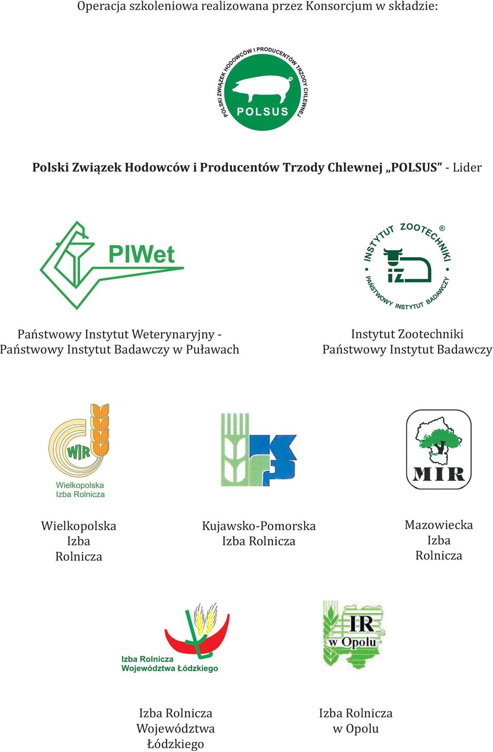 Badawczy w Puławach Instytut Zootechniki Państwowy Instytut Badawczy Wielkopolska Izba Rolnicza