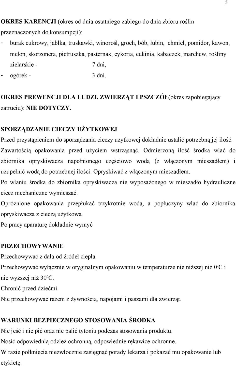 OKRES PREWENCJI DLA LUDZI, ZWIERZĄT I PSZCZÓŁ(okres zapobiegający zatruciu): NIE DOTYCZY.