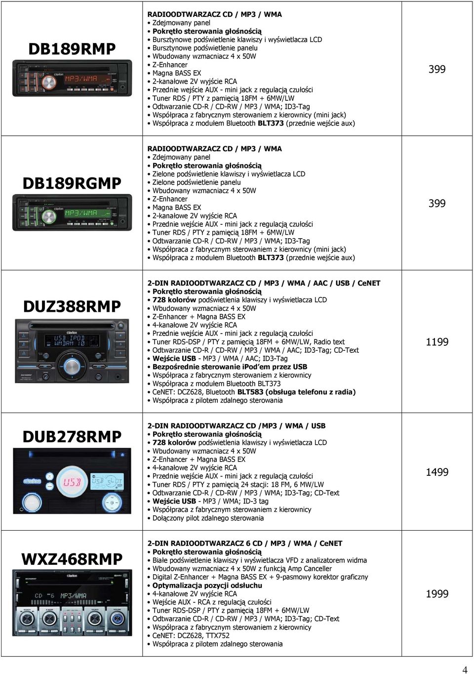 (przednie wejście aux) DB189RGMP RADIOODTWARZACZ CD / MP3 / WMA Zielone podświetlenie klawiszy i wyświetlacza LCD Zielone podświetlenie panelu Wbudowany wzmacniacz 4 x 50W Z-Enhancer Magna BASS EX