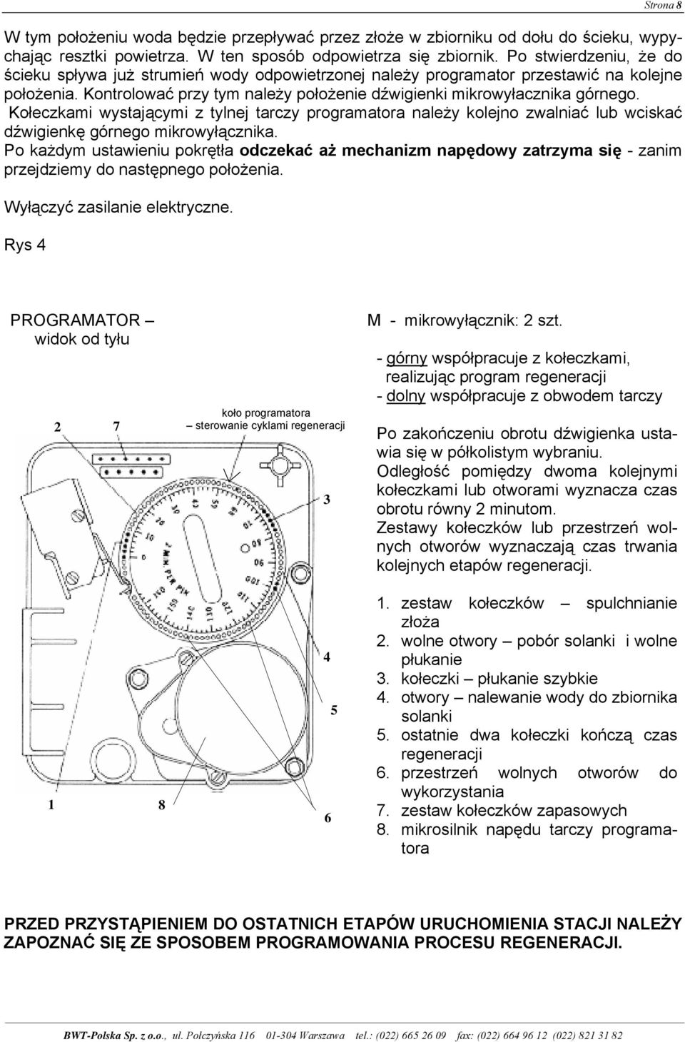 Kołeczkami wystającymi z tylnej tarczy programatora należy kolejno zwalniać lub wciskać dźwigienkę górnego mikrowyłącznika.