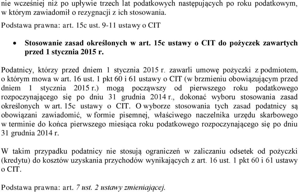 zawarli umowę pożyczki z podmiotem, o którym mowa w art. 16 ust. 1 pkt 60 i 61 ustawy o CIT (w brzmieniu obowiązującym przed dniem 1 stycznia 2015 r.