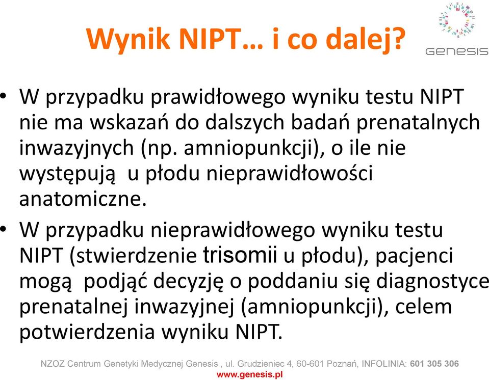 (np. amniopunkcji), o ile nie występują u płodu nieprawidłowości anatomiczne.
