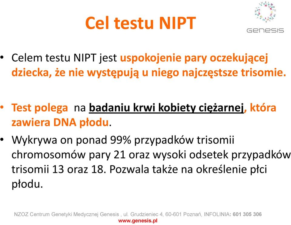 Test polega na badaniu krwi kobiety ciężarnej, która zawiera DNA płodu.
