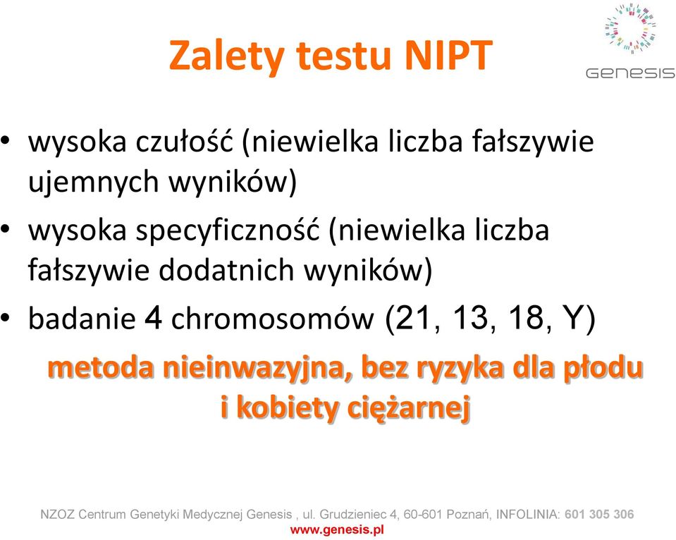 fałszywie dodatnich wyników) badanie 4 chromosomów (21, 13,