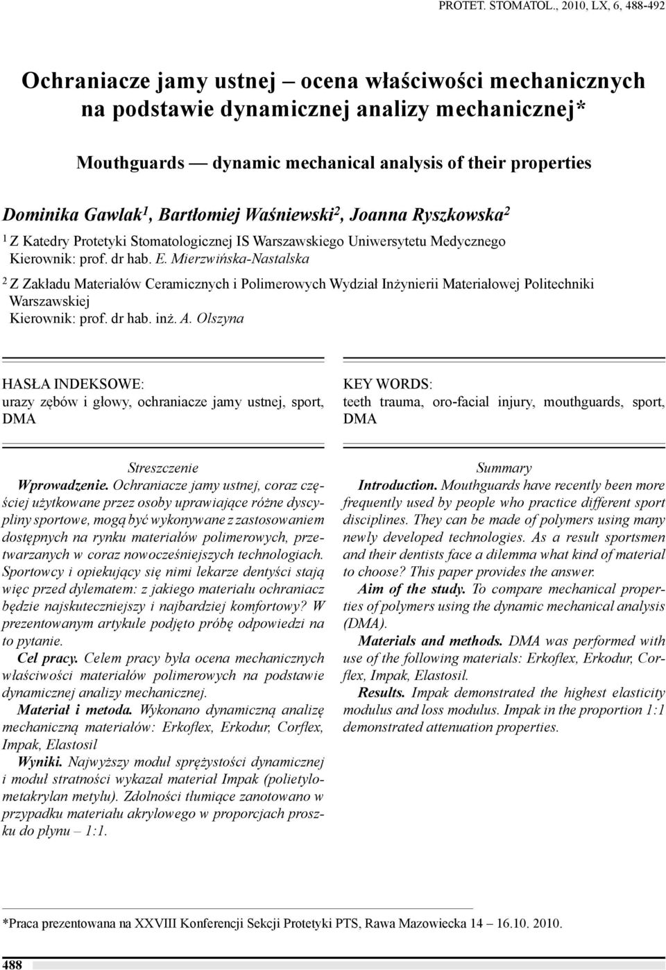 Gawlak 1, Bartłomiej Waśniewski 2, Joanna Ryszkowska 2 1 Z Katedry Protetyki Stomatologicznej IS Warszawskiego Uniwersytetu Medycznego Kierownik: prof. dr hab. E.
