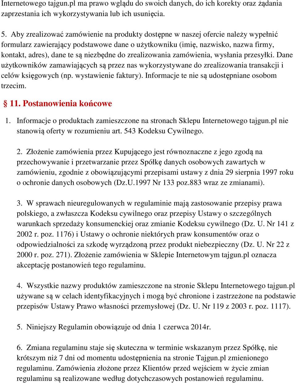 niezbędne do zrealizowania zamówienia, wysłania przesyłki. Dane użytkowników zamawiających są przez nas wykorzystywane do zrealizowania transakcji i celów księgowych (np. wystawienie faktury).