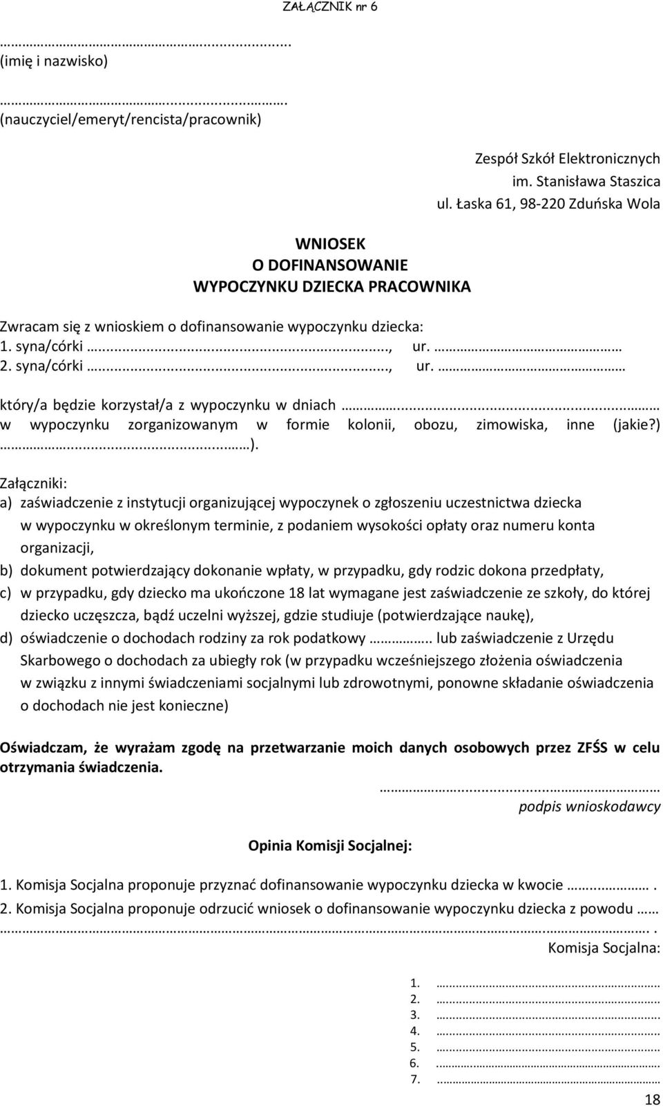 .. w wypoczynku zorganizowanym w formie kolonii, obozu, zimowiska, inne (jakie?)... ).