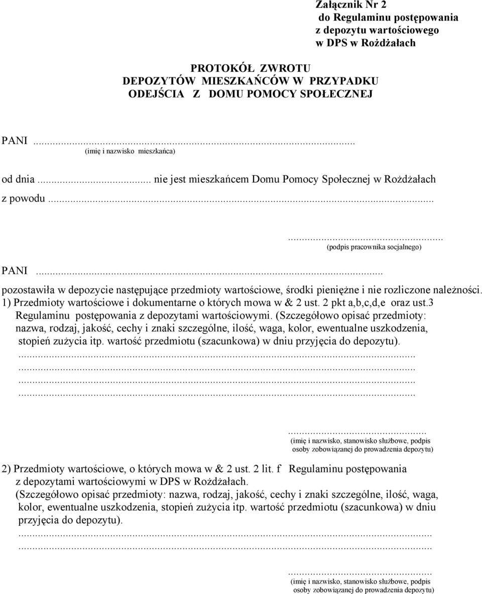 .. pozostawiła w depozycie następujące przedmioty wartościowe, środki pieniężne i nie rozliczone należności. 1) Przedmioty wartościowe i dokumentarne o których mowa w & 2 ust.