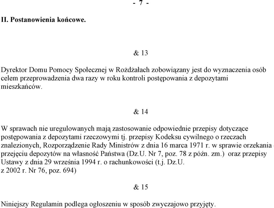 & 14 W sprawach nie uregulowanych mają zastosowanie odpowiednie przepisy dotyczące postępowania z depozytami rzeczowymi tj.