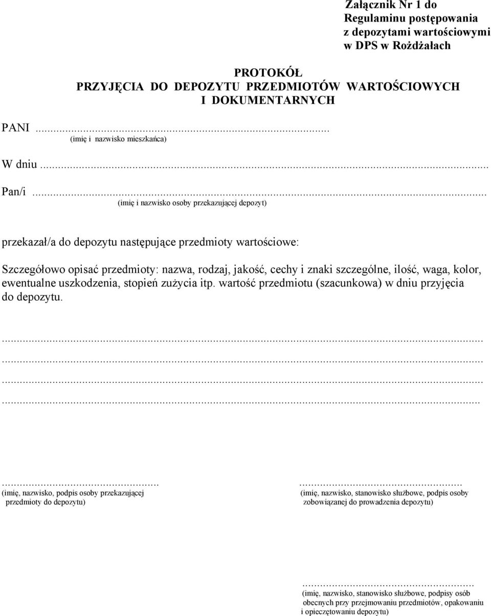 .. (imię i nazwisko osoby przekazującej depozyt) przekazał/a do depozytu następujące przedmioty wartościowe: Szczegółowo opisać przedmioty: nazwa, rodzaj, jakość, cechy i znaki szczególne, ilość,