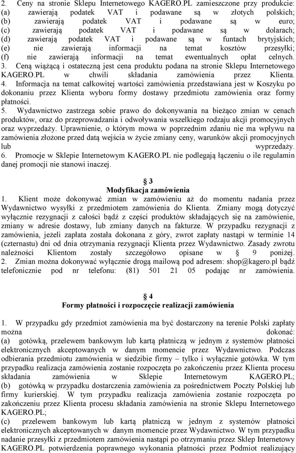 zawierają podatek VAT i podawane są w funtach brytyjskich; (e) nie zawierają informacji na temat kosztów przesyłki; (f) nie zawierają informacji na temat ewentualnych opłat celnych. 3.