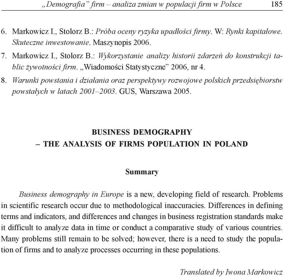 BUSINESS DEMOGRAPHY THE ANALYSIS OF FIRMS POPULATION IN POLAND Summary Business demography in Europe is a new, developing field of research.