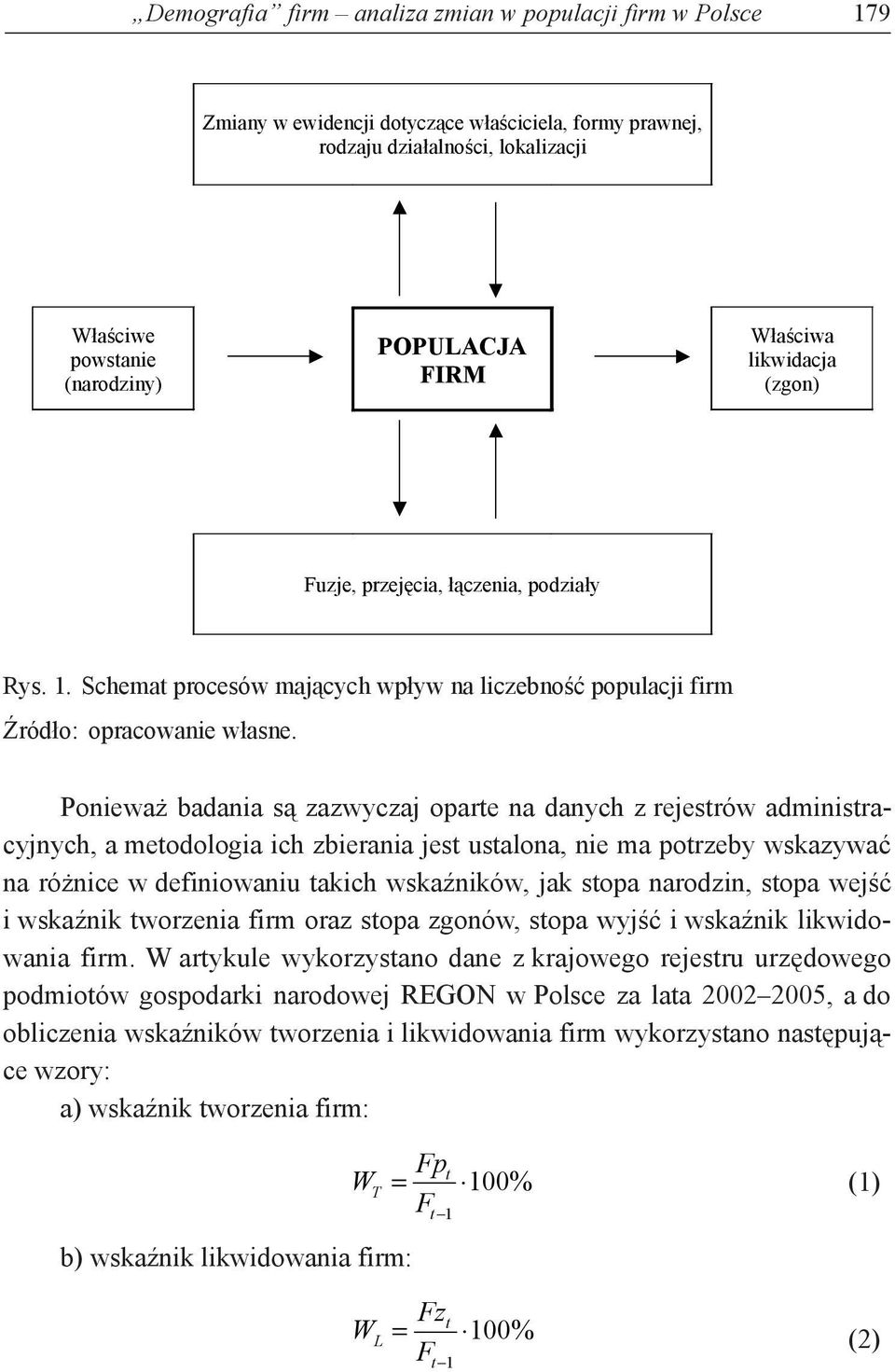 . Schemat procesów mających wpływ na liczebność populacji firm Ponieważ badania są zazwyczaj oparte na danych z rejestrów administracyjnych, a metodologia ich zbierania jest ustalona, nie ma potrzeby