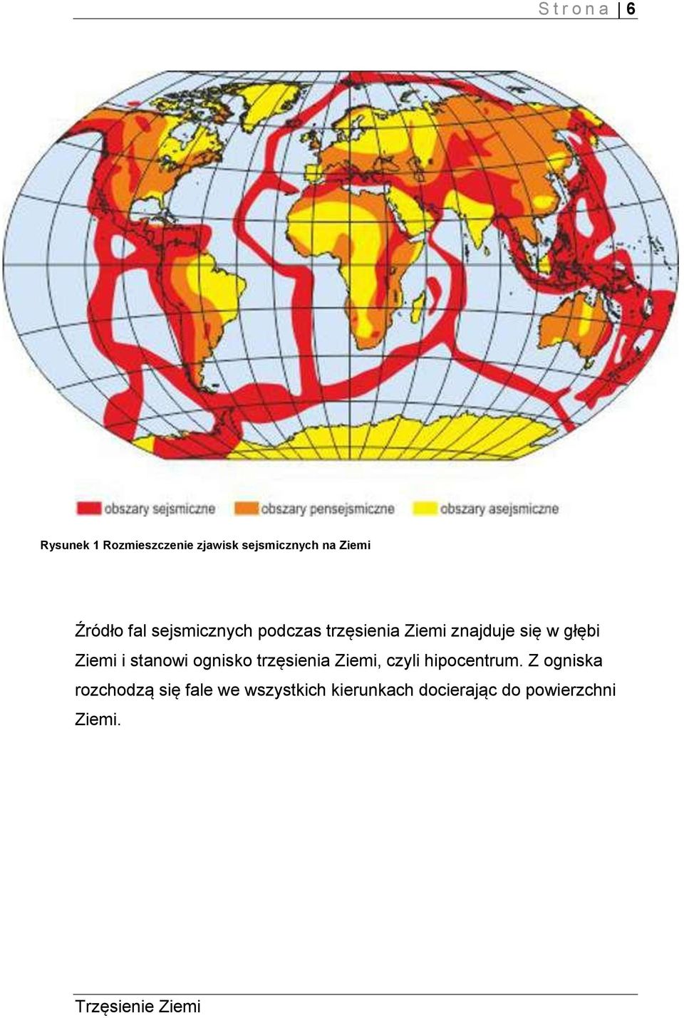 ognisko trzęsienia Ziemi, czyli hipocentrum.