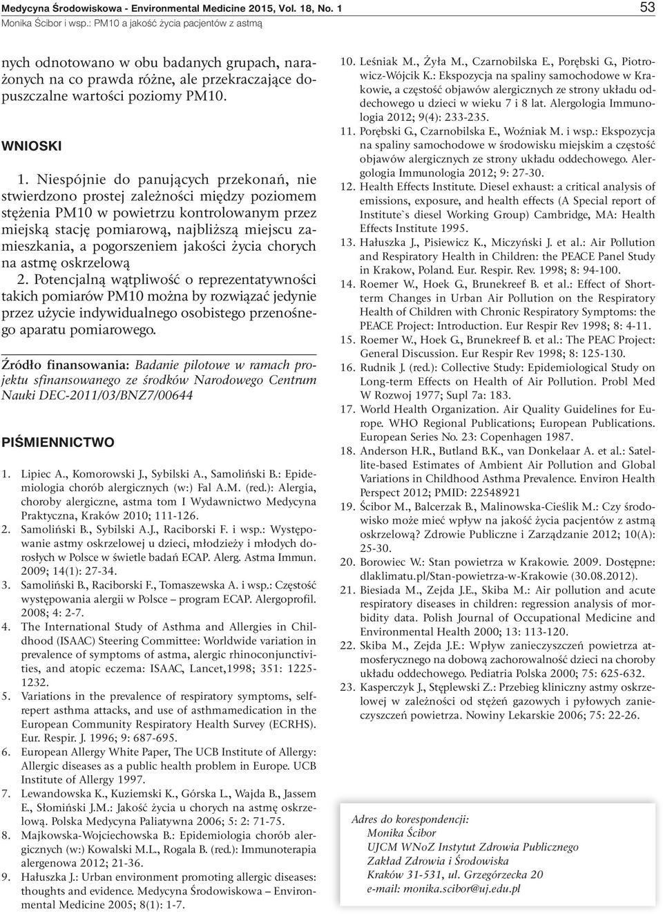 Niespójnie do panujących przekonań, nie stwierdzono prostej zależności między poziomem stężenia PM1 w powietrzu kontrolowanym przez miejską stację pomiarową, najbliższą miejscu zamieszkania, a