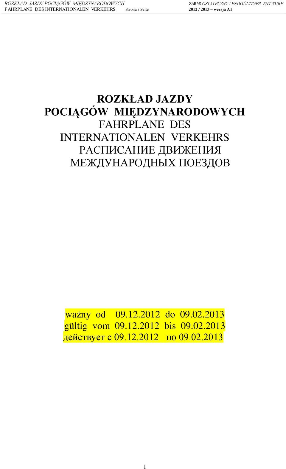 МЕЖДУНАРОДНЫХ ПОЕЗДОВ ważny od 09.12.2012 do 09.02.