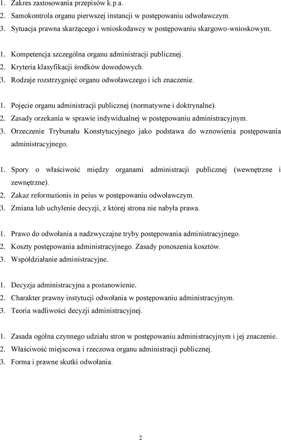 Pojęcie organu administracji publicznej (normatywne i doktrynalne). 2. Zasady orzekania w sprawie indywidualnej w postępowaniu 3.